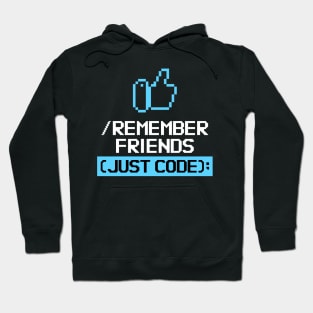 Remember Friends Just Code Hoodie